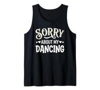 Sorry About My Dancing Funny Clumsy Dancer Camiseta sin Mangas