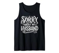 Sorry About My Husband Funny Saying Hubby Joke For Wife Mom Camiseta sin Mangas