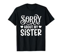 Sorry About My Sister Funny Sibling Humor Camiseta