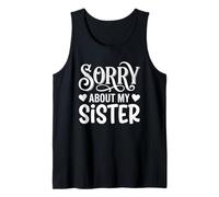 Sorry About My Sister Funny Sibling Humor Camiseta sin Mangas