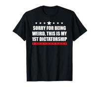 Sorry Being Weird My First Dictatorship Pro Democracy Resist Camiseta