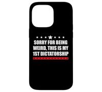 Sorry Being Weird My First Dictatorship Pro Democracy Resist Carcasa para iPhone 14 Pro MAX