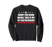 Sorry Being Weird My First Dictatorship Pro Democracy Resist Sudadera