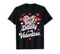 Sorry Boys Daddy Is My Valentine Cute Heart Quote Camiseta