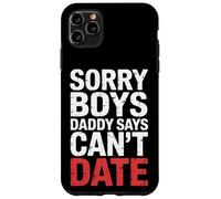Sorry Boys Daddy Says Can't Date - Carcasa para iPhone 11 Pro MAX