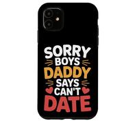 Sorry Boys Daddy Says Can't Date Hija Protectora - Carcasa para iPhone 11