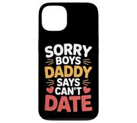 Sorry Boys Daddy Says Can't Date Hija Protectora - Carcasa para iPhone 13