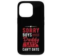 Sorry Boys Daddy Says Can't Date Hija protectora Carcasa para iPhone 13 Pro