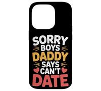 Sorry Boys Daddy Says Can't Date Hija Protectora - Carcasa para iPhone 14 Pro