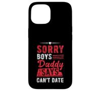 Sorry Boys Daddy Says Can't Date Hija protectora Carcasa para iPhone 15