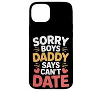 Sorry Boys Daddy Says Can't Date Hija Protectora - Carcasa para iPhone 15 Plus