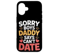 Sorry Boys Daddy Says Can't Date Hija Protectora - Carcasa para iPhone 16