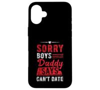 Sorry Boys Daddy Says Can't Date Hija protectora Carcasa para iPhone 16 Plus