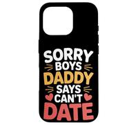 Sorry Boys Daddy Says Can't Date Hija Protectora - Carcasa para iPhone 16 Pro