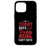 Sorry Boys Daddy Says Can't Date Hija protectora Carcasa para iPhone 16 Pro Max