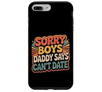 Sorry Boys Daddy Says Can't Date Hija Protectora - Carcasa para iPhone 7 Plus/8 Plus