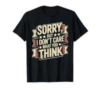 Sorry, But I Don't Care What You Think Sassy Mood Camiseta