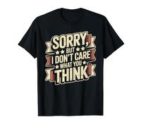 Sorry, But I Don't Care What You Think Sassy Mood Camiseta gráfica económica