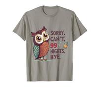 Sorry Can't 99 Nights Bye - Gráfico humorístico de búho sarcástico Camiseta