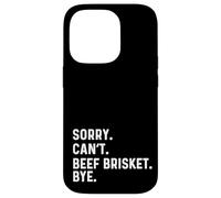 Sorry Can't Beef Brisket Bye - BBQ Barbacoa Cocinero Chef Carcasa para iPhone 14 Pro