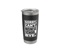 Sorry Can't Business School Bye Estudiante Emprendedor - Vaso térmico de acero inoxidable de doble pared