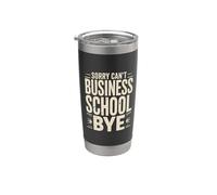 Sorry Can't Business School Bye Estudiante Emprendedor - Vaso térmico de acero inoxidable de doble pared