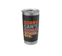 Sorry Can't Business School Bye Estudiante Emprendedor Vaso térmico de acero inoxidable de doble pared
