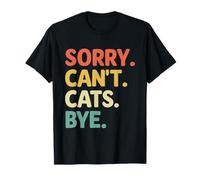 Sorry Can't Cats Bye Cat Lover Feline Pet Meow Love Cats Camiseta