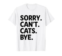 Sorry Can't Cats Bye Cat Lover Feline Pet Meow Love Cats Camiseta