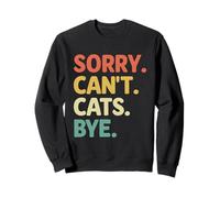 Sorry Can't Cats Bye Cat Lover Feline Pet Meow Love Cats Sudadera
