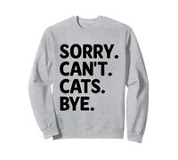 Sorry Can't Cats Bye Cat Lover Feline Pet Meow Love Cats Sudadera