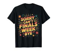 Sorry Can't Finals Week Bye Student Stress Busy Exam |- Camiseta