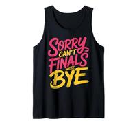 Sorry Can't Finals Week Bye Student Stress Busy Exam |- Camiseta sin Mangas