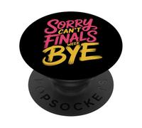 Sorry Can't Finals Week Bye Student Stress Busy Exam |- PopSockets PopGrip Adhesivo