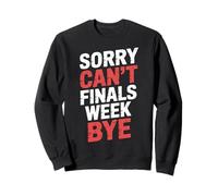 Sorry Can't Finals Week Bye Student Stress Busy Exam |- Sudadera