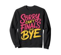 Sorry Can't Finals Week Bye Student Stress Busy Exam |- Sudadera