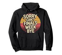 Sorry Can't Finals Week Bye Student Stress Busy Exam - Sudadera con Capucha