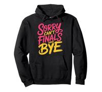 Sorry Can't Finals Week Bye Student Stress Busy Exam |- Sudadera con Capucha
