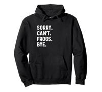 Sorry Can't Frogs Bye - Animal Favorito de los Reptiles Anfibios Sudadera con Capucha