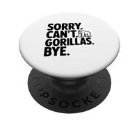 Sorry Can't Gorilas Bye! Humor sarcástico Divertido PopSockets PopGrip Adhesivo