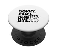 Sorry Can't Hamster Bye, Divertido Humor para Amantes de los Animales PopSockets PopGrip Adhesivo
