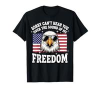 Sorry Can't Hear You Over The Sound of My Freedom Camiseta