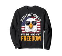 Sorry Can't Hear You Over The Sound of My Freedom Sudadera