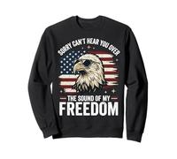 Sorry Can't Hear You Over The Sound of My Freedom Sudadera