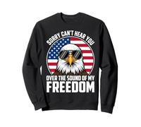 Sorry Can't Hear You Over The Sound of My Freedom Sudadera