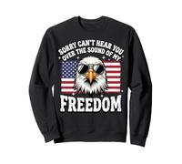 Sorry Can't Hear You Over The Sound of My Freedom Sudadera