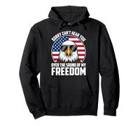 Sorry Can't Hear You Over The Sound of My Freedom Sudadera con Capucha