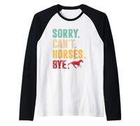 Sorry Can't Horses Bye Vintage Horse Riding Mujeres Chicas Camiseta Manga Raglan