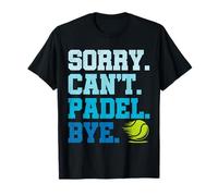 Sorry Can't Padel Bye Divertido Retro Padel Tenis Diversión Camiseta