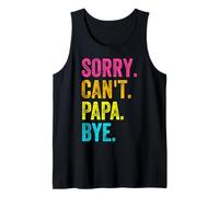 Sorry Can't Papa Bye Teacher Student Funny Grandpa Dad Camiseta sin Mangas
